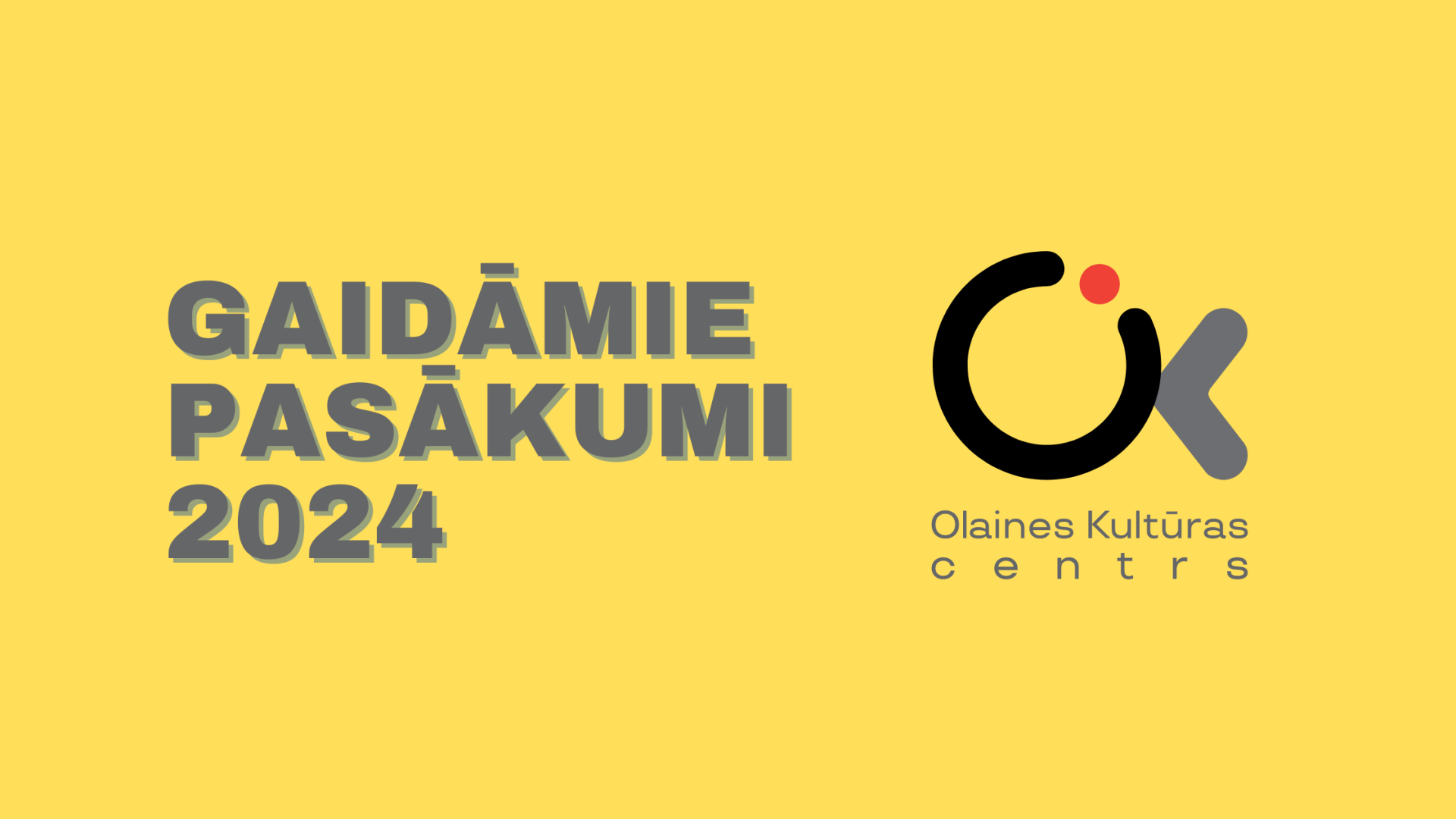 Olaines Kultūras centra 2024. gada gaidāmie-lielākie pasākumi!