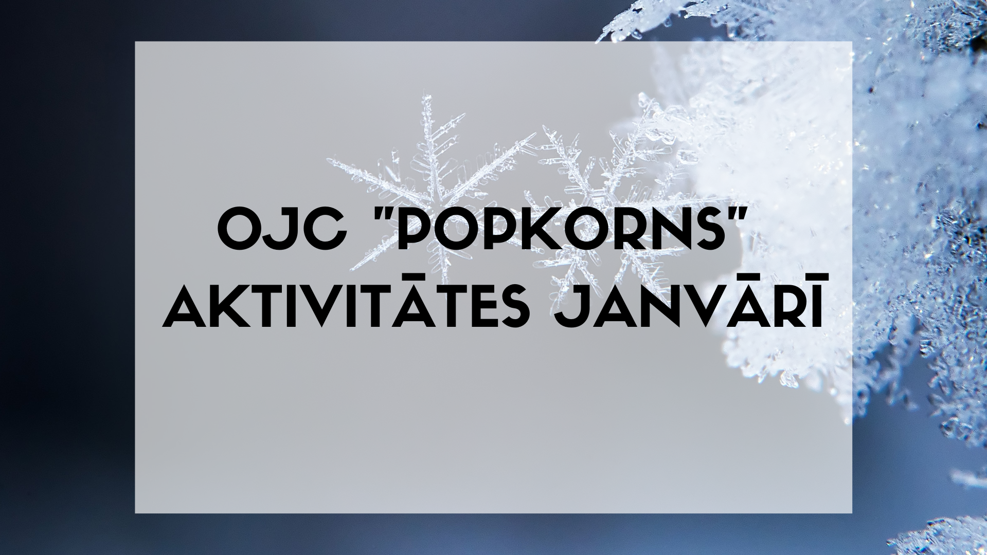 Jauniešu centra "Popkorns" pasākumi janvārī