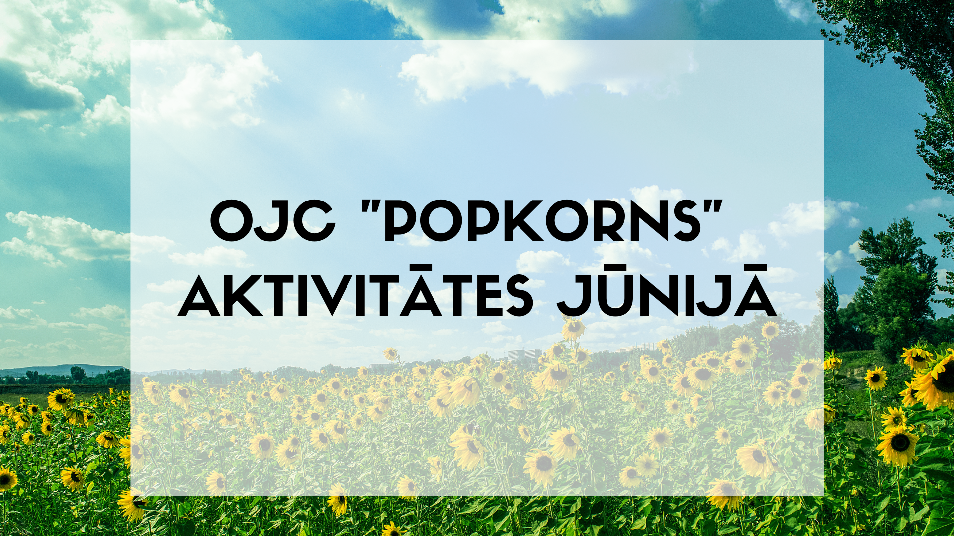 Olaines Jauniešu centra "Popkorns" jūnija pasākumi