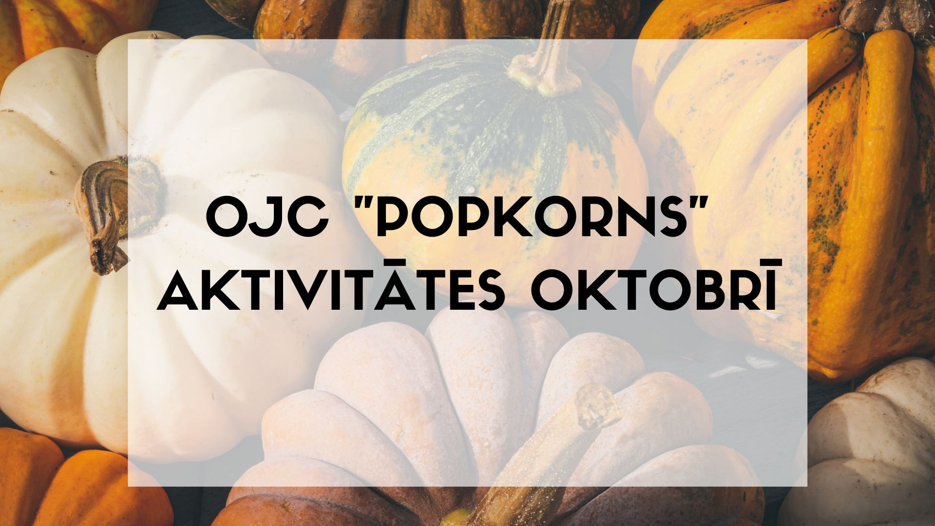 Olaines Jauniešu centra "Popkorns" pasākumi oktobrī
