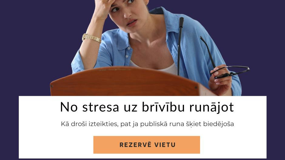 Vebinārs “No stresa uz brīvību runājot: Kā droši izteikties, pat ja publiskā runa šķiet biedējoša”