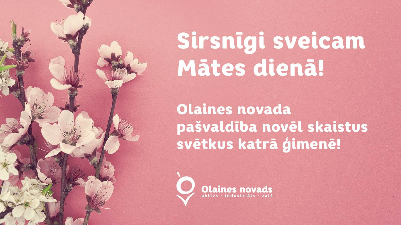 Mīļi sveicam visas māmiņas!
