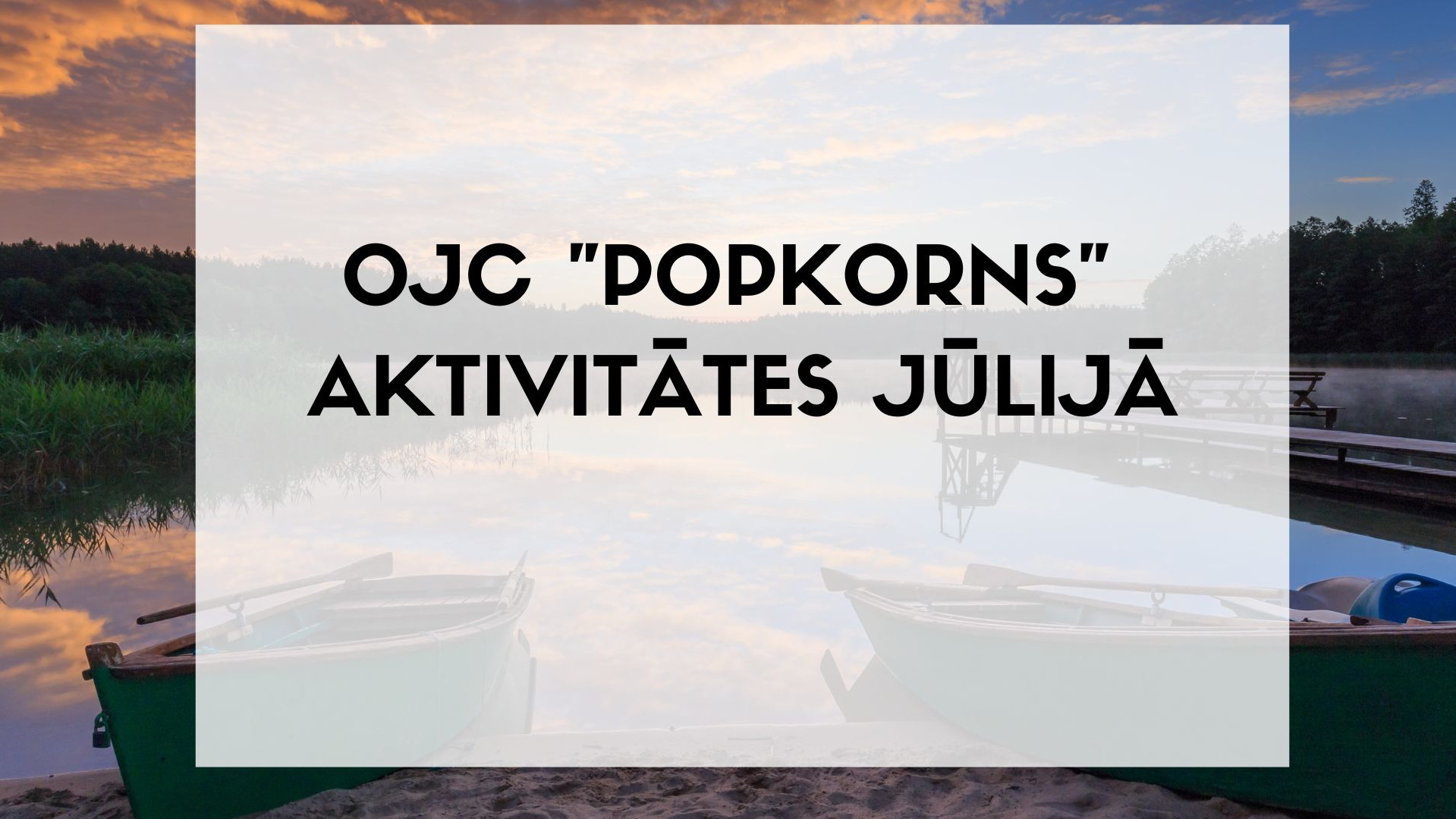 "OJC "Popkorns" pasākumi jūlijā