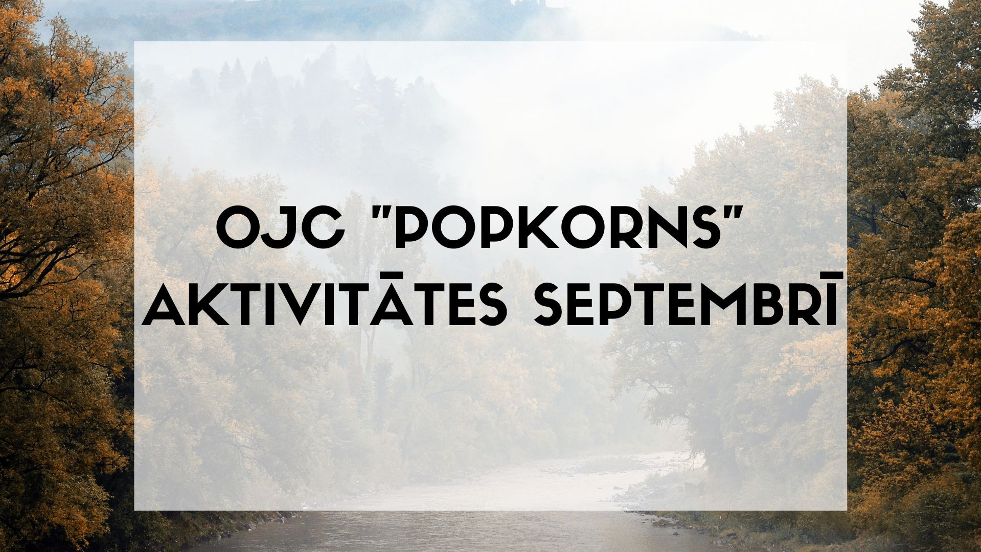Olaines Jauniešu centra "Popkorns" pasākumi septembrī 