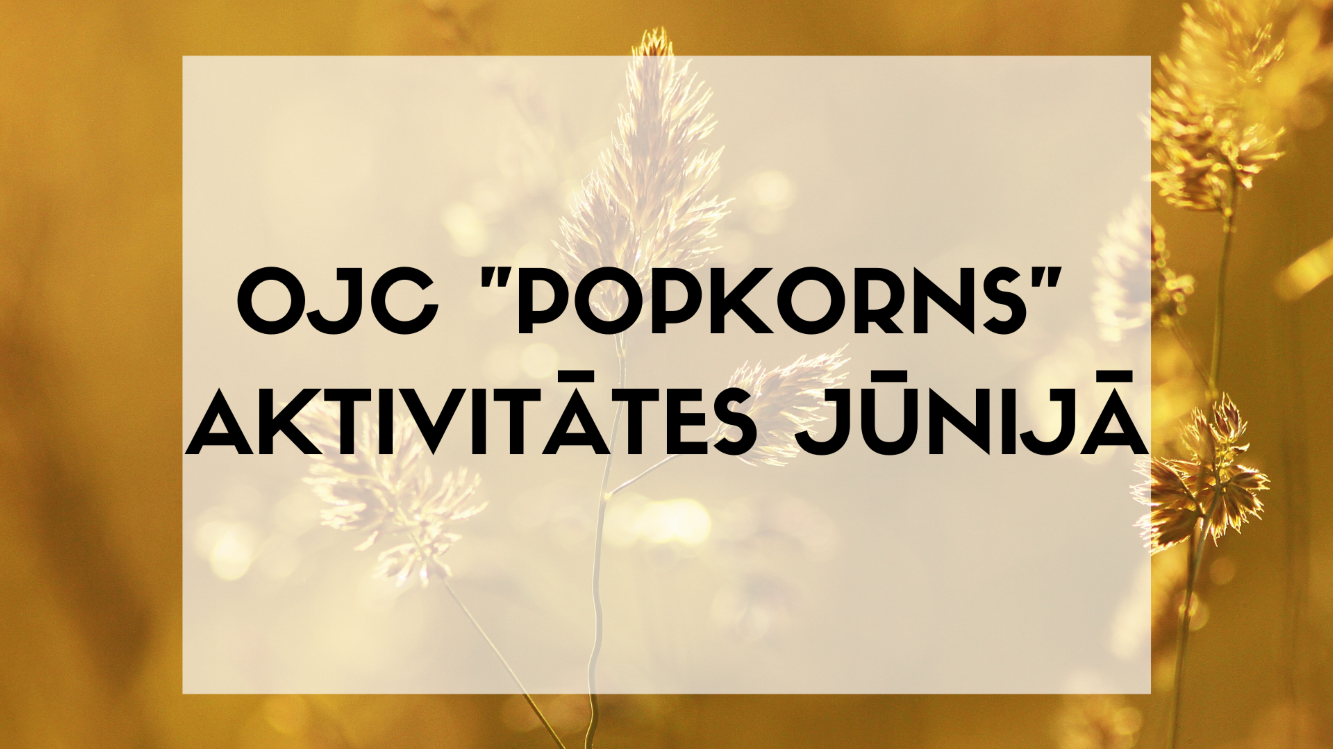 OJC "Popkorns" pasākumi jūnijā