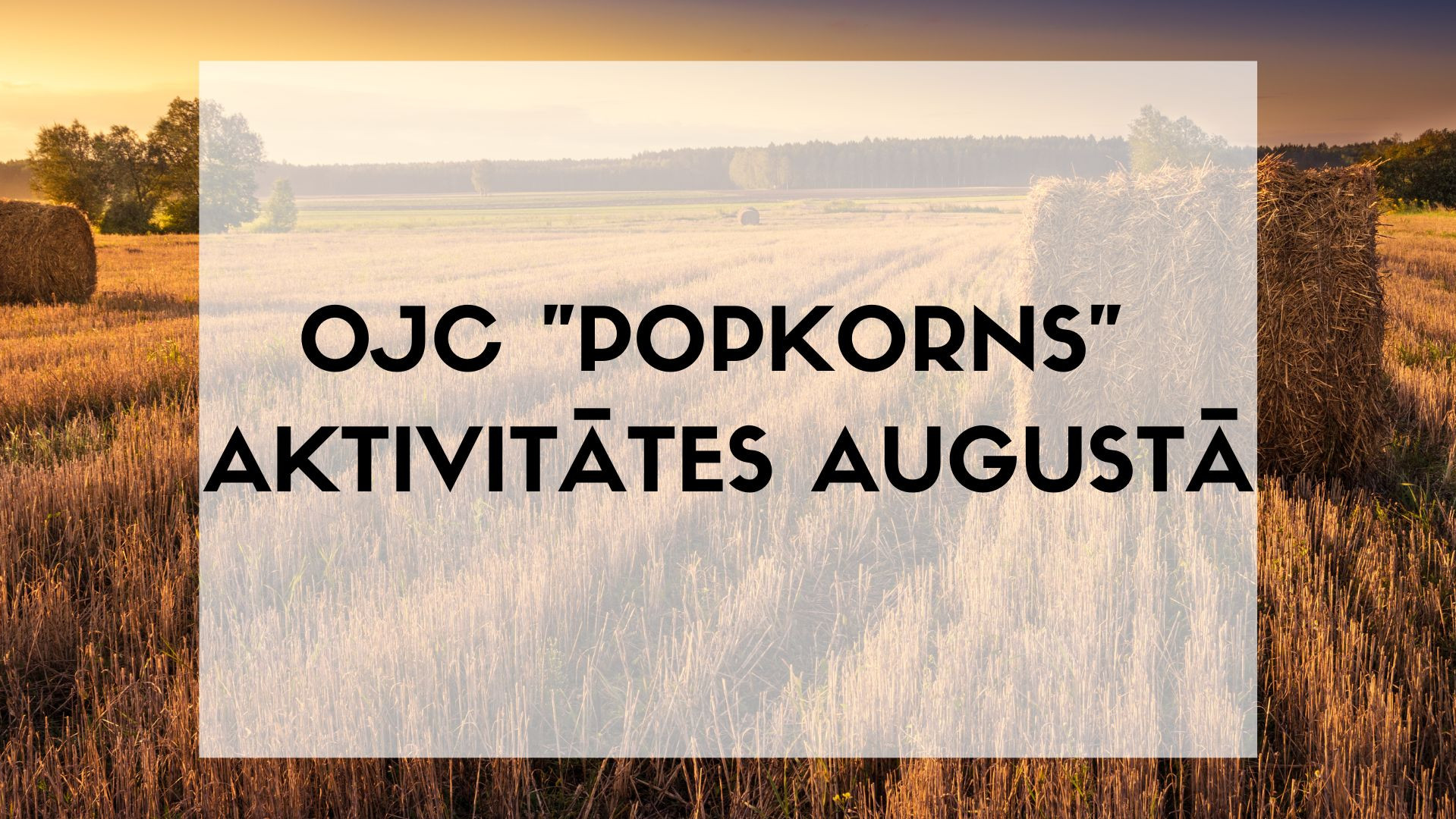 OJC "Popkorns" pasākumi augustā