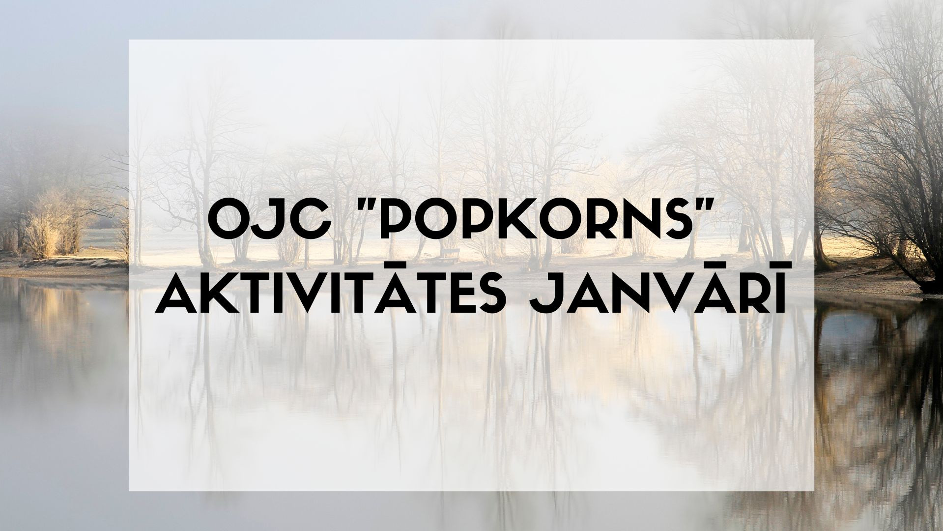 OJC "Popkorns" pasākumi janvārī