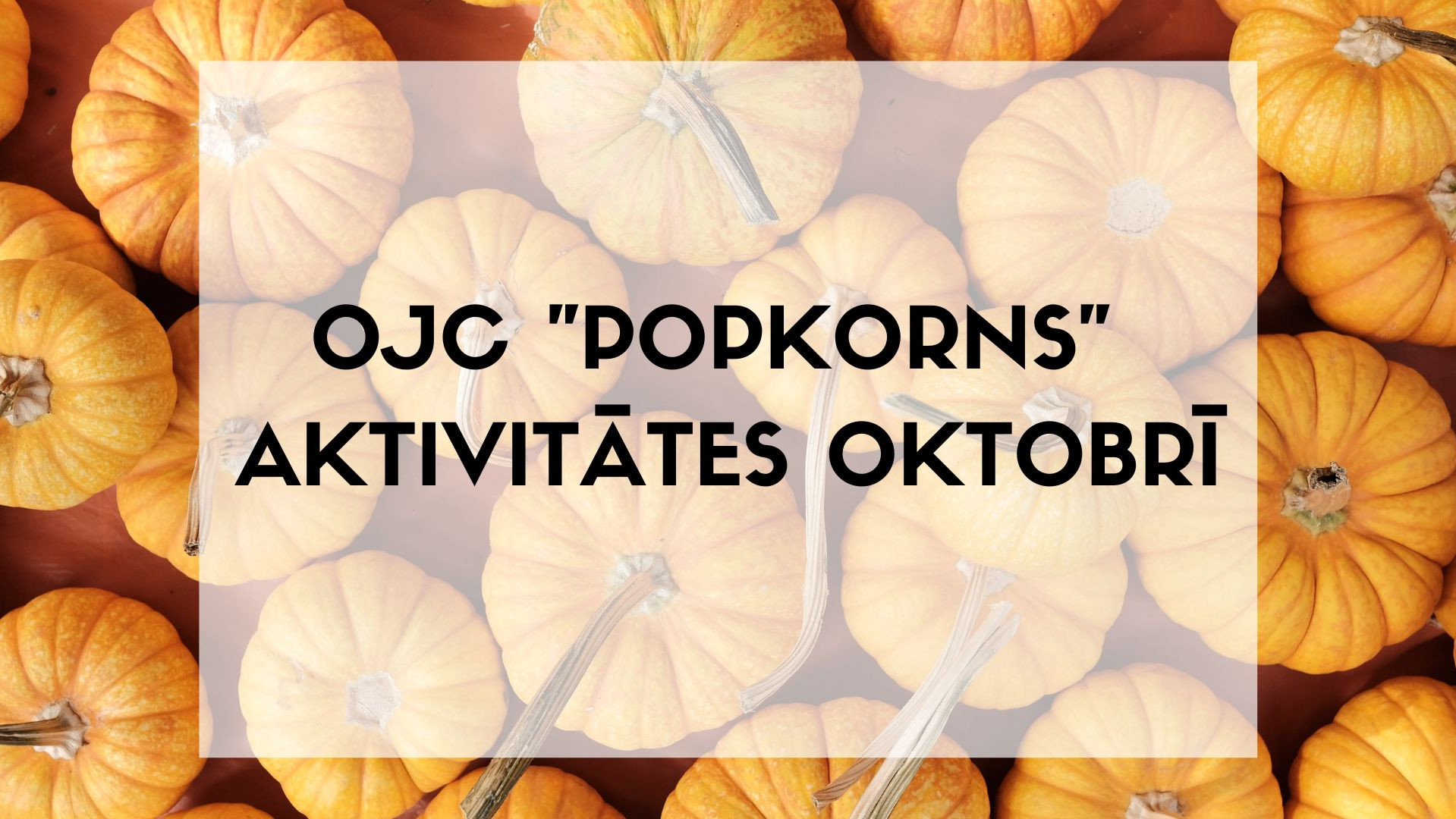 OJC "Popkorns" pasākumi oktobrī